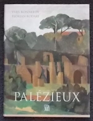 [PALEZIEUX] - BONNEFOY (Yves) & RODARI (Florian) Palézieux. Genève, Skira, 1994.