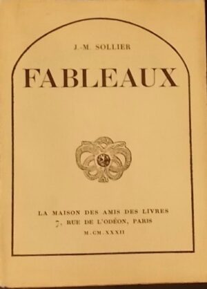 SOLLIER (J.-M.)  [pseudonyme de MONNIER (Adrienne)] Fableaux. Paris, La Maison des Amis des Livres, 1932.