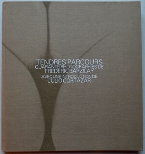 BARZILAY (Frédéric) - CORTAZAR (Julio) Tendres parcours. Sans lieu, Edition de l'Auteur, 1978.