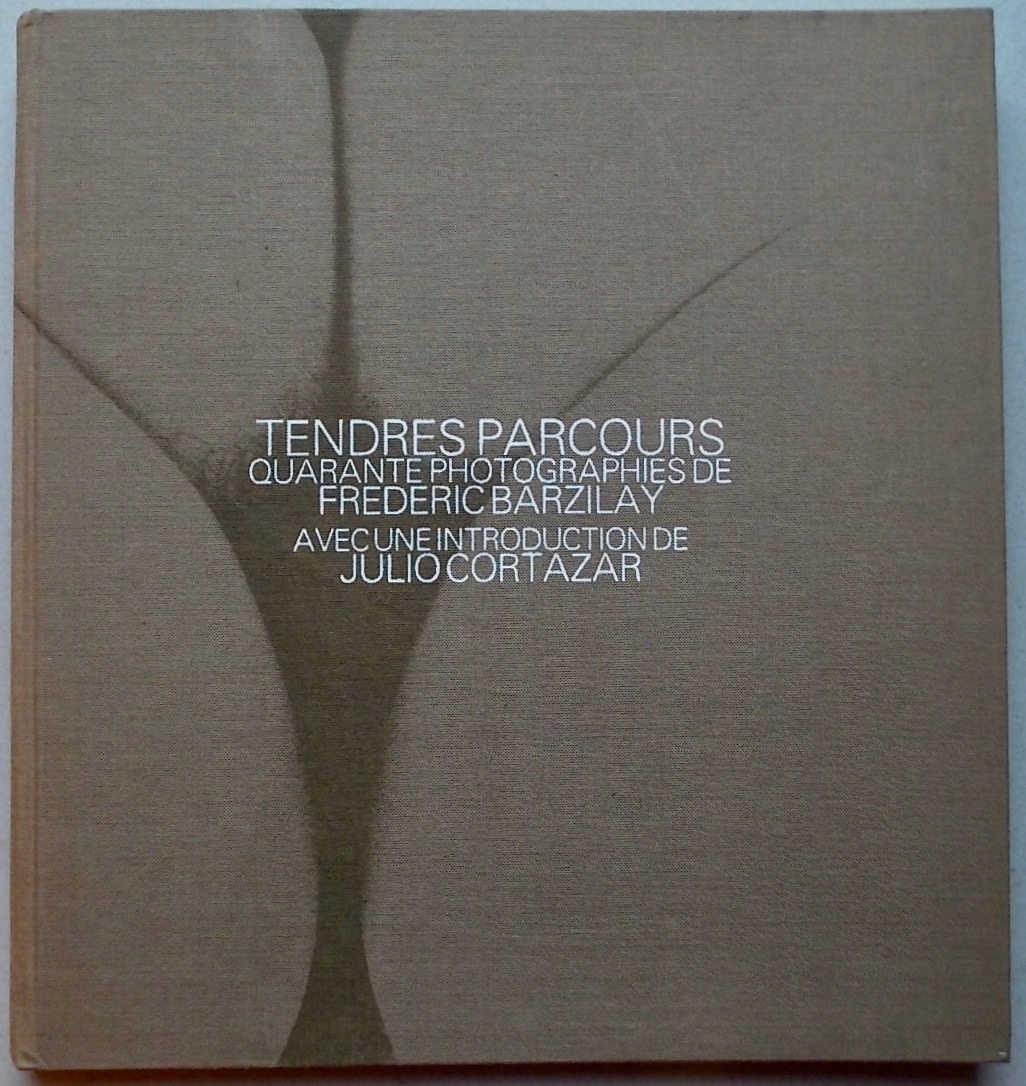 BARZILAY (Frédéric) - CORTAZAR (Julio) Tendres parcours. Sans lieu, Edition de l'Auteur, 1978.
