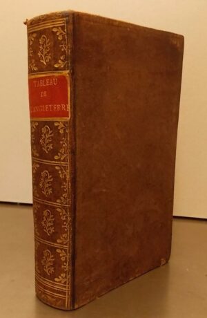 ARCHENHOLZ (Johann Wilhelm von) Tableau de l'Angleterre, contenant des anecdotes curieuses et intéressantes. Bruxelles, Le Francq, 1788.