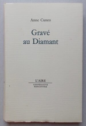 CUNEO (Anne) Gravé au Diamant. Lausanne, Coopérative Rencontre - Collection de L'Aire, 1967.