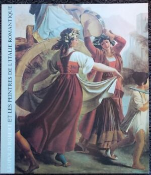 [ROBERT] - GASSIER (Pierre) Léopold Robert et les peintres de l'Italie romantique. Neuchâtel, Musée des Beaux-Arts, 1983.