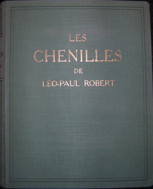 ROBERT (Paul-A.) Les chenilles de Léo-Paul Robert. Neuchâtel, Delachaux & Niestlé, 1931.