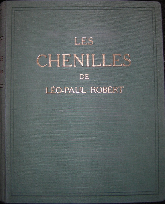 ROBERT (Paul-A.) Les chenilles de Léo-Paul Robert. Neuchâtel, Delachaux & Niestlé, 1931.