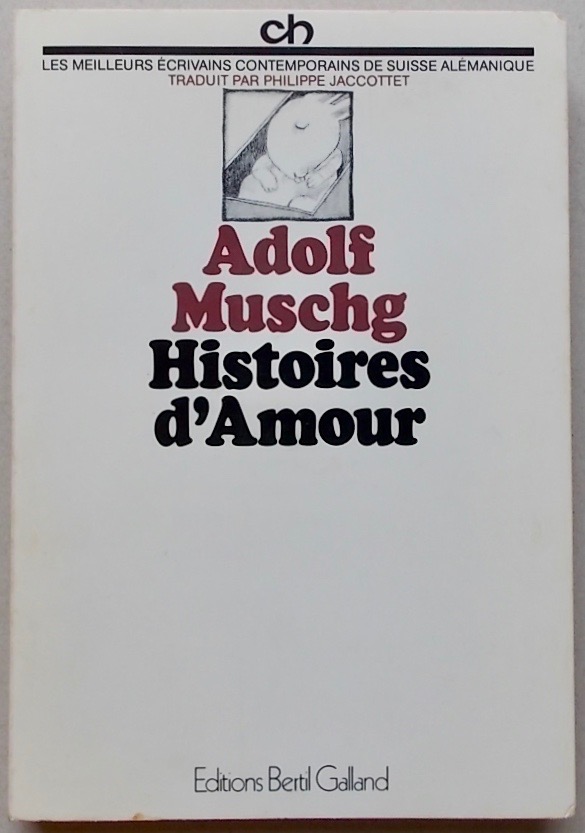 MUSCHG (Adolf) Histoires d'amour. Vevey, Bertil Galland (coll. CH), 1975.