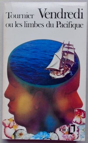 TOURNIER (Michel) Vendredi ou les Limbes du Pacifique. Paris, Gallimard (coll. Folio), 1977.