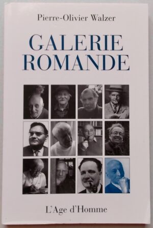 WALZER (Pierre-Olivier) Galerie romande. Lausanne, L'Age d'Homme, 2000.