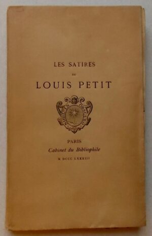 PETIT (Louis) Les satires. Paris, Librairie des Bibliophiles (coll. Cabinet du Bibliophile), 1883.