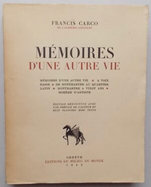 CARCO (Francis) Mémoires d'une autre vie. Genève, Editions du Milieu du Monde, 1942.