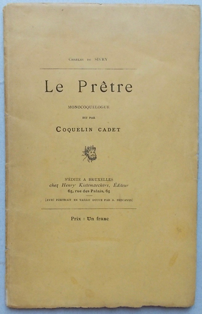 SIVRY (Charles de) Le Prêtre. Monocoquelogue dit par Coquelin Cadet. Bruxelles, Henry Kistmaeckers, 1883.