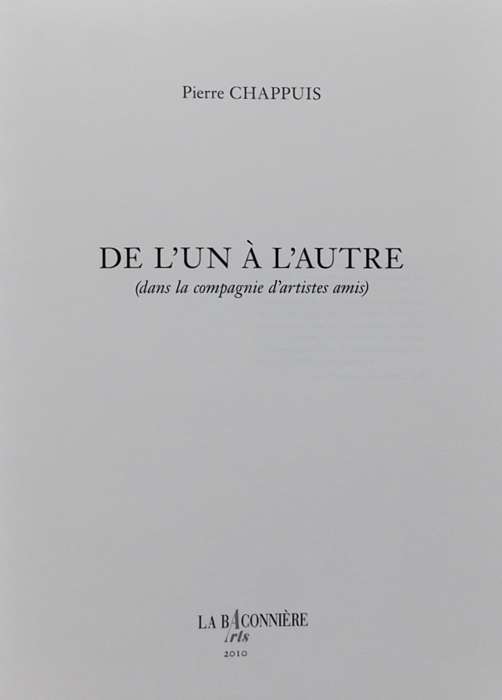 CHAPPUIS (Pierre) De l'un à l'autre (dans la compagnie d'artistes amis). Genève, La Baconnière Arts (coll. Mémoires), 2010. – Image 2