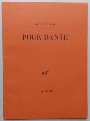 SAINT-JOHN PERSE (Aléxis Saint-Léger Léger, dit) Pour Dante. Paris, Gallimard, 1965.