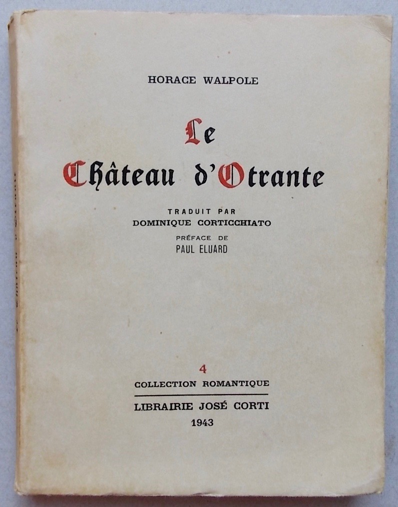 WALPOLE (Horace) Le château d'Otrante. Histoire gothique Paris, Librairie José Corti (collection romantique n°4), 1943.