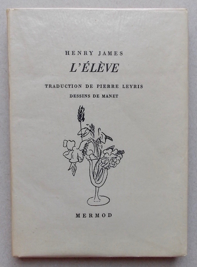 JAMES (Henry) L'élève. Lausanne, Mermod (coll. Le Bouquet), 1958.