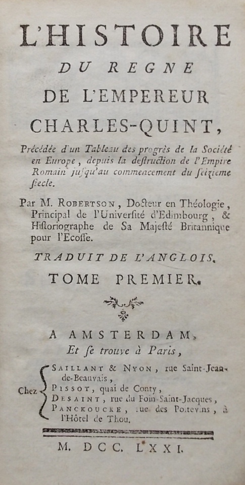 ROBERTSON (William) L'histoire du règne de l'empereur Charles-Quint. Précédée d'un Tableau des progrès de la société en Europe, depuis la destruction de l'Empire Romain jusqu'au commencement du seizième siècle A Amsterdam et se trouve à Paris, chez Saillant & Nyon, 1771. – Image 3