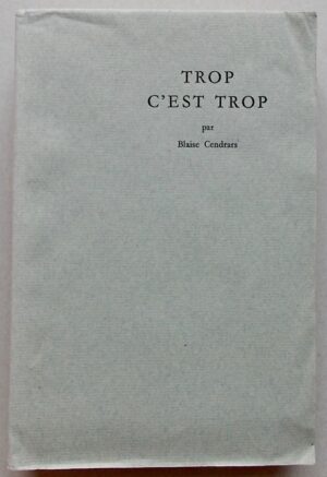 CENDRARS (Blaise) Trop c'est trop. Paris, Denoël, 1957.