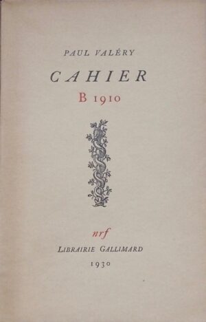 VALERY (Paul) Cahier B 1910. Paris, Gallimard, 1930.