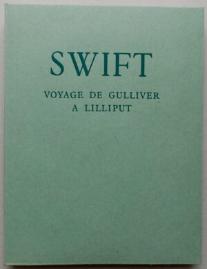 [NORTH] - SWIFT (Jonathan) Voyages de Gulliver dans des contrées lointaines. Volume I: Voyage à Lilliput. Lausanne, Gonin (coll. Les Flambeaux), 1944.