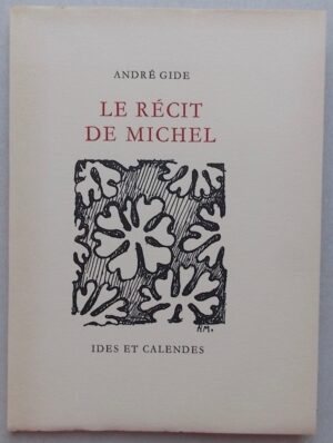 GIDE (André) Le récit de Michel. Neuchâtel, Ides et Calendes (coll. Fleuron), 1972.