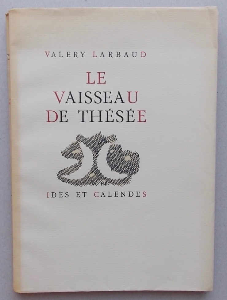 LARBAUD (Valéry) Le vaisseau de Thésée. Neuchâtel, Ides et Calendes, 1946.