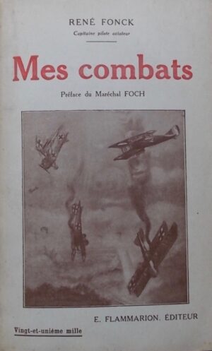 FONCK (René) Mes combats. Paris, Flammarion, [1931].