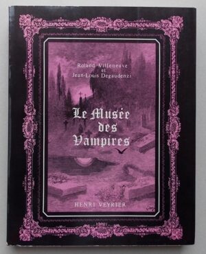 VILLENEUVE (Roland) & DEGAUDENZI (Jean-Louis) Le musée des vampires. Paris, Henri Veyrier, (1976).