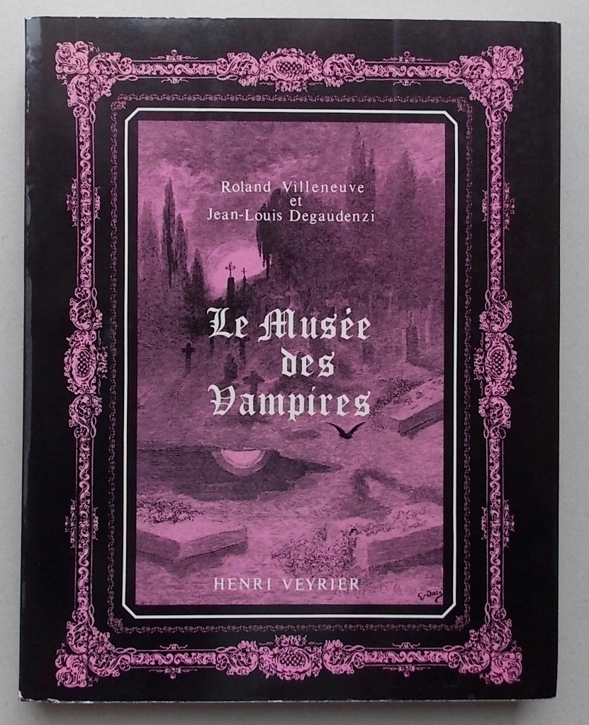 VILLENEUVE (Roland) & DEGAUDENZI (Jean-Louis) Le musée des vampires. Paris, Henri Veyrier, (1976).
