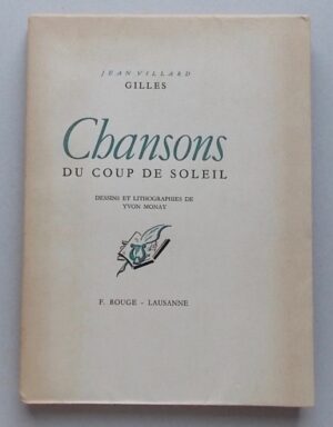 VILLARD - GILLES (Jean) Chansons du coup de soleil. Lausanne, F. Rouge, 1947.