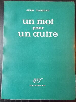 TARDIEU (Jean) Un mot pour un autre. Paris, Gallimard, 1951.