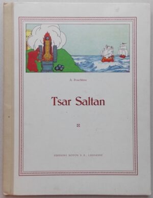 POUCHKINE (Alexandre) Histoire du glorieux tsar Saltan, de son fils, le Prince Gwindon Saltanovitch et de la belle Princesse Lebedka. Lausanne, Editions Novos S.A., (1948).