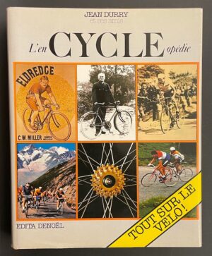 DURRY (Jean) L'enCYCLEopédie. (Tout sur le vélo). Paris et Lausanne, Edita - Denoël, 1982.