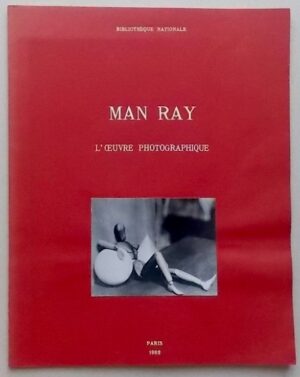 CAIN (Julien) - ADHEMAR (Jean) - PASQUET (Evelyne) Man Ray. Exposition de l'oeuvre photographique Paris, Bibliothèque Nationale, 1962.