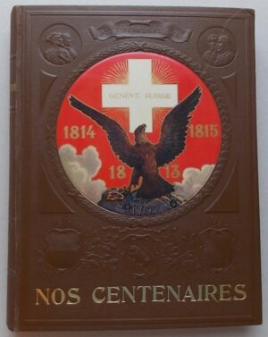 COLLECTIF Nos centenaires. [Genève Suisse 1813-1814-1815]. Genève, Imprimerie Atar, sans date.