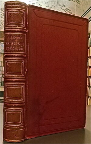 LAPORTE (Albert) En Suisse le sac au dos. Paris, Théodore Lefevre, s.d. (env.1870).