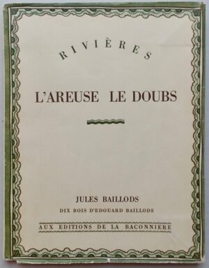 BAILLODS (Jules) Rivières. L'Areuse, le Doubs. Neuchâtel, Baconnière, 1936.