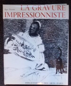 PASSERON (Roger) La gravure impressionniste. Origines et rayonnement. Paris, Bibliothèque des Arts, 1974.
