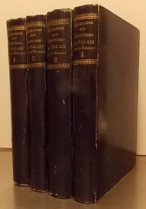 BAUSSET (Louis François joseph, baron de) Mémoires anecdotiques sur l'intérieur du Palais et sur quelques événemens de l'Empire depuis 1805 jusqu'au 1er mai 1814. [jusqu'en 1816 pour les volumes 3 et 4] pour servir à l'histoire de Napoléon. Paris, Baudouin Frères, puis Levavasseur, 1827-1829.