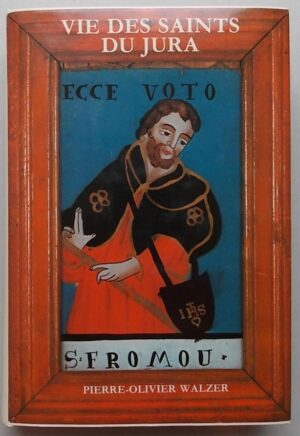 WALZER (Pierre-Olivier) Vie des saints du Jura, avec une prière pour chacun d'eux. Réclère, chez l'auteur, 1979.
