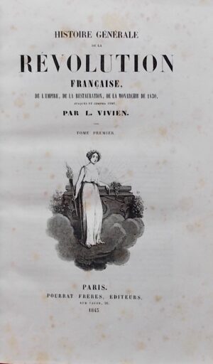VIVIEN (L.) Histoire générale de la Révolution Française, de l'Empire, de la Restauration, de la Monarchie de 1830, jusques et compris 1840. Paris, Pourrat Frères, 1843-1844.