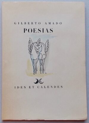 AMADO (Gilberto) Poesias. Neuchâtel, Ides et Calendes, 1944.