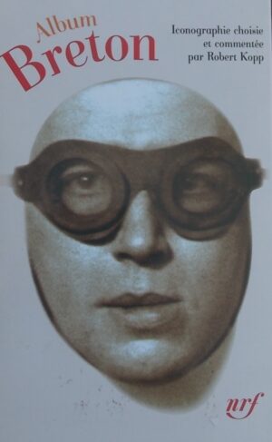 [BRETON] - KOPP (Robert) Album Breton. Paris, Gallimard (coll. Album de la Pléiade), 2008.