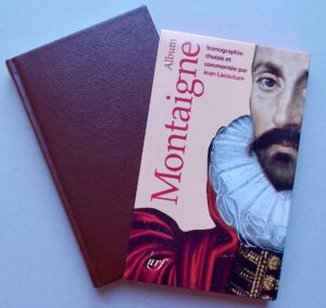 [MONTAIGNE] - LACOUTURE (Jean) Album Montaigne. Paris, Gallimard (coll. Album de la Pléiade), 2007.