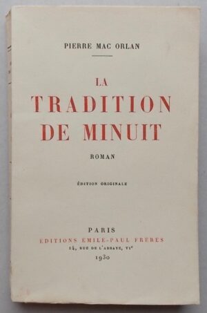 MAC ORLAN (Pierre) La tradition de minuit. Paris, Emile-Paul Frères, 1930.