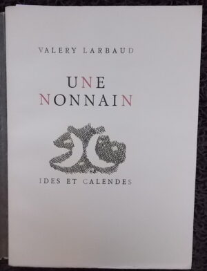 LARBAUD (Valery) Une nonnain. Neuchâtel, Ides et Calendes (coll. Ides Poétiques), 1946.