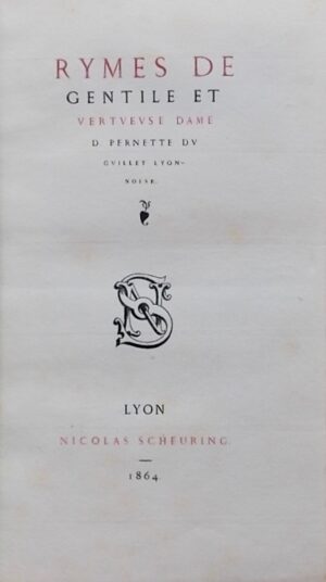 DU GUILLET (Pernette) Rymes. Lyon, Nicolas Scheuring, 1864.