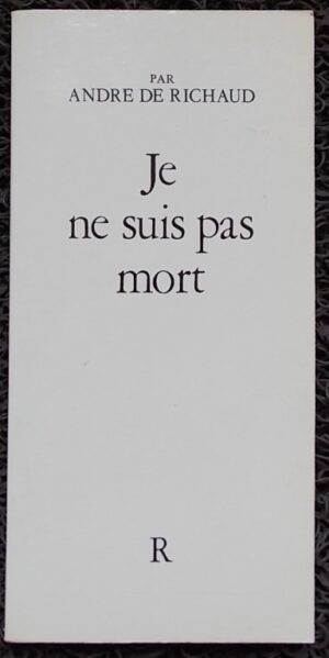 RICHAUD (André de) Je ne suis pas mort. Sans lieu, Robert Morel, 1983.