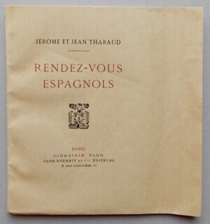 THARAUD (Jérôme et Jean) Rendez-vous espagnols. Paris, Plon, 1925.
