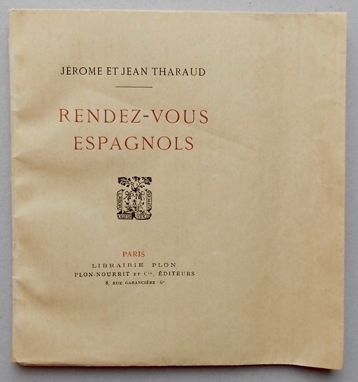 THARAUD (Jérôme et Jean) Rendez-vous espagnols. Paris, Plon, 1925.