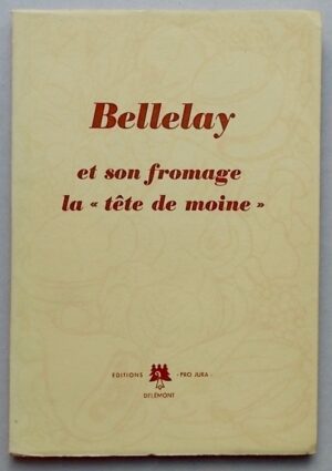 BEURET-FRANZ (Jos.) / CHATELAIN (Roger) / RAIS (André) Bellelay et son fromage la tête de moine. Delémont, Pro Jura, 1947.